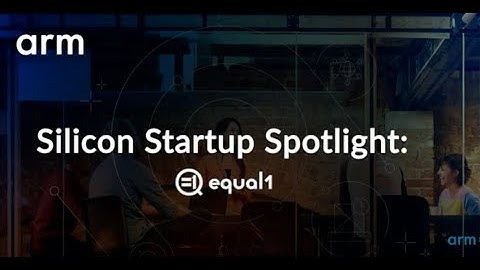 Startup Spotlight: Innovation on Arm – Equal1 Labs (Short) – Quantum Computing