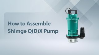 Shimge Guide: How to Assemble the Q(D)X Submersible Pump