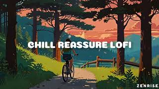 Chill Reassure Lofi 💤 Lofi Hip Hop ~ Lofi Deep to Sleep / Healing / Relax/Study