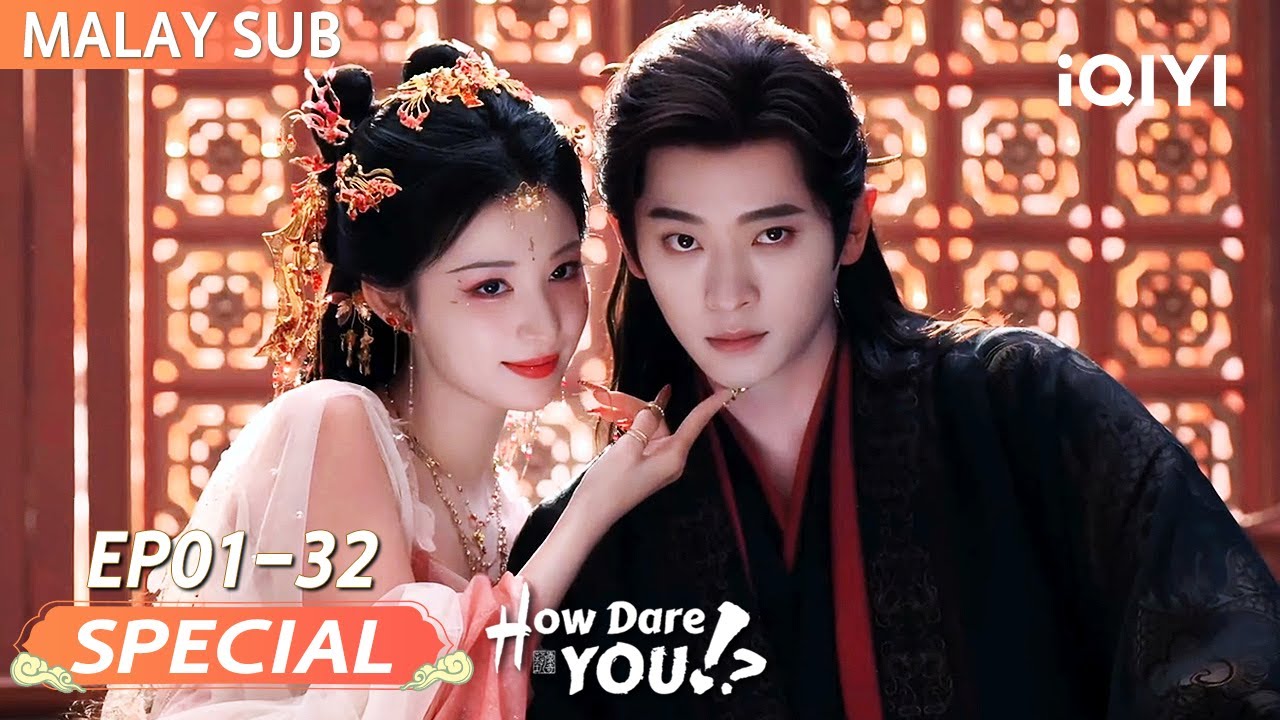 Special: How Dare You!? EP01-32 | Wang Churan 💓 Cheng Lei | iQIYI Malaysia