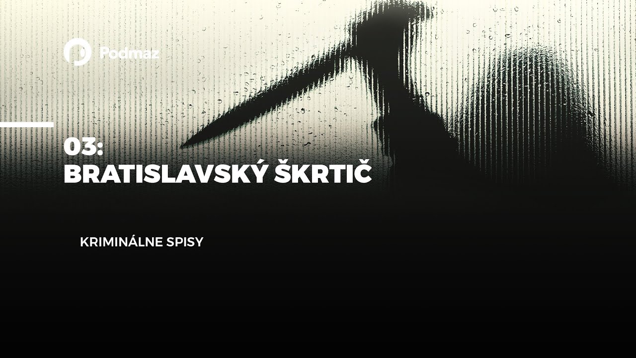 Bratislavský škrtič (podcast: KRIMINÁLNE SPISY)