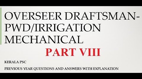 KERALA PSC OVERSEER/DRAFTSMAN MECHANICAL PWD PREVIOUS YEAR QUESTION INSTRUCTOR LECT PART 8 099/2016