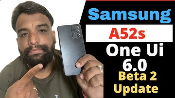 Samsung Galaxy A52s One Ui 6.0 Beta 2 Update Released, One Ui 6 Beta 2 Update Released Samsung A52s