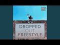 Dropped out freestyle