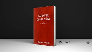 Samuel.L. Brengle - Cand vine duhul sfant. Partea 1/3 I Audio I Dan Bercian