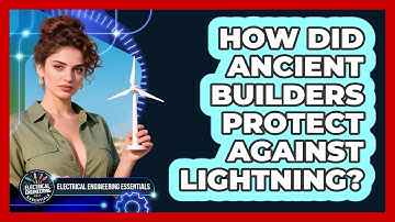 How Did Ancient Builders Protect Against Lightning? - Electrical Engineering Essentials