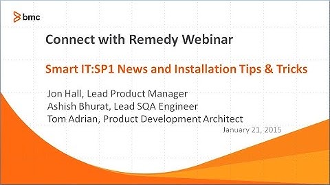 Connect with Remedy   Smart IT SP1 News and Installation TipsTricks Webinar