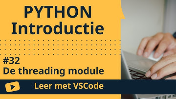 [Leer met VSCode] Python Beginnerscursus #32 De threading module