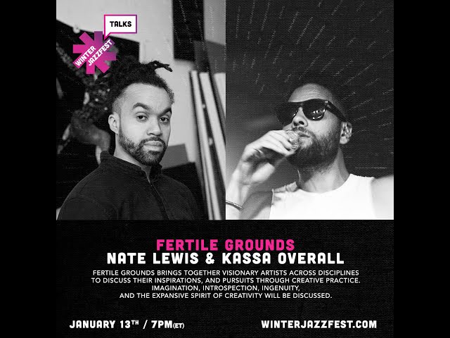 Winter Jazzfest Talks 2021: Fertile Grounds Nate Lewis u0026 Kassa Overall class=