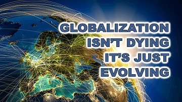 Globalization Isn’t Dying, It’s Just Evolving