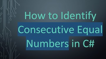How to Identify Consecutive Equal Numbers in C#