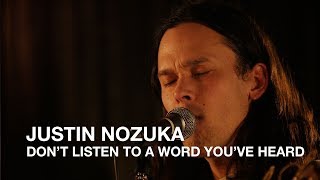 Justin Nozuka | Don&#39;t Listen To A Word You&#39;ve Heard | First Play Live