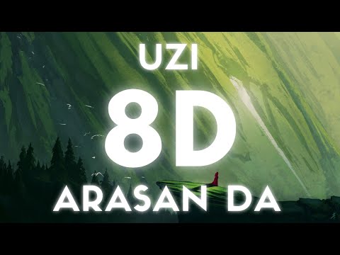 UZİ - ARASAN DA (8D SES / AUDIO)