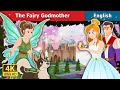 The Fairy Godmother Story in English | Stories for Teenagers | English Fairy Tales