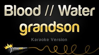 grandson - Blood \/\/ Water (Karaoke Version)