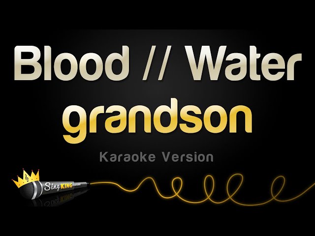 grandson - Blood // Water (Karaoke Version)