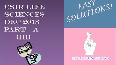 CSIR LifeScience Dec 2018 - PART A Solutions - III