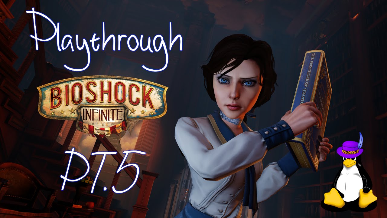 Playthrough Bioshock Infinite Pt5 Linux Youtube 