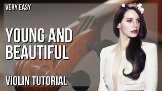 SUPER EASY: How to play Young and Beautiful  by Lana Del Rey on Violin (Tutorial)