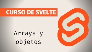 Tutorial Svelte en español - 06.Arrays y objetos