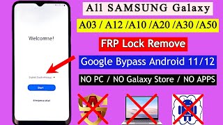 All Samsung A03,A12,A10,A20,A30,A50 Frp Bypass Android 11/12 | Google Account Reset | No PC/ No Apps