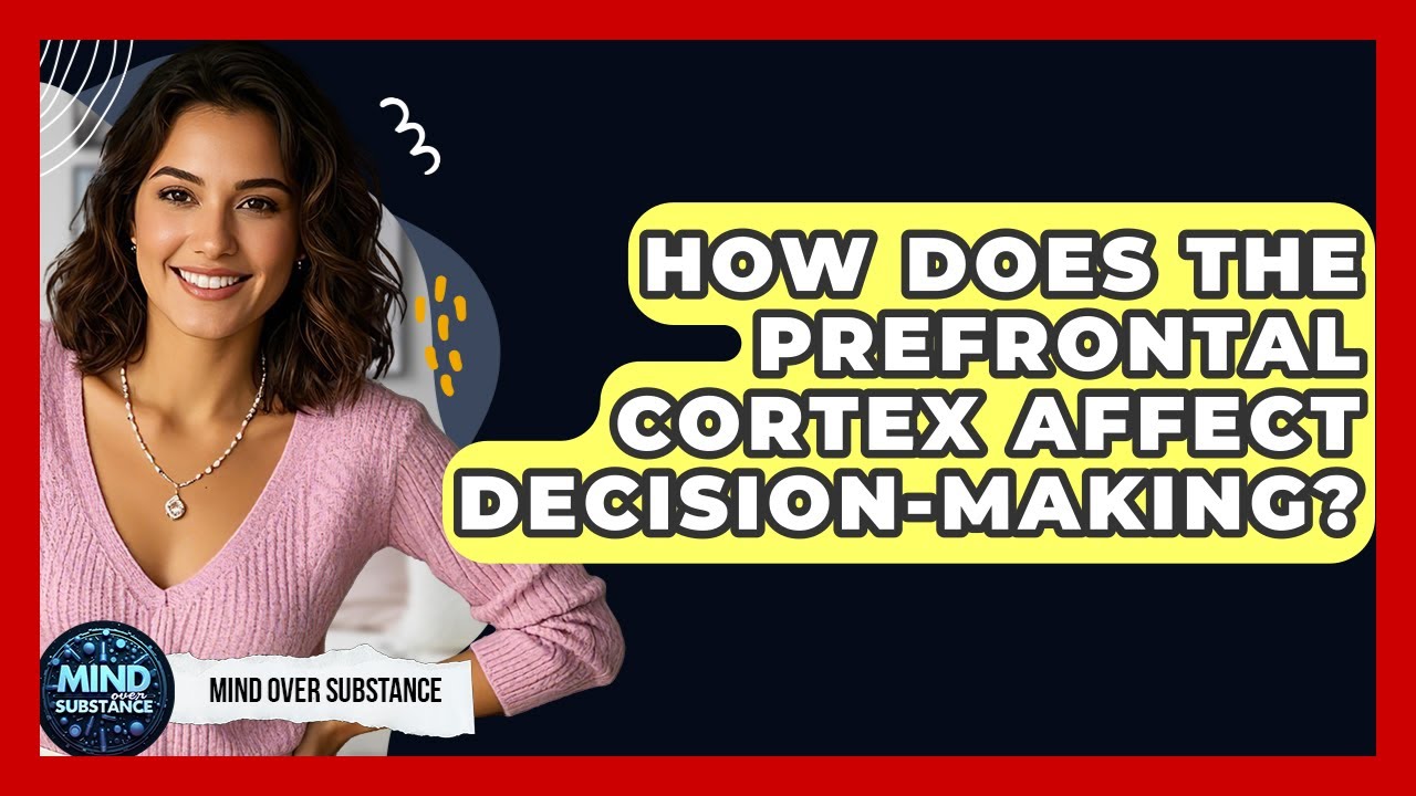 How Does The Prefrontal Cortex Affect Decision-Making? | Mind Over ...