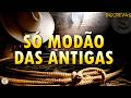 MODÃO RAIZ SERTANEJA - SÓ AS MELHORES DO SERTANEJO ANTIGO - RAIZ SERTANEJO SÓ MODÃO!