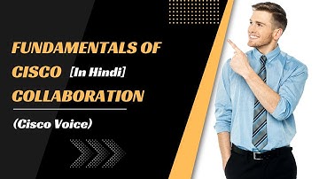 [In Hindi] Fundamentals of Cisco Collaboration (CLCOR 350-801) | Cisco CCNA Voice
