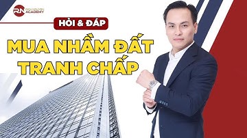 HỎI & ĐÁP | MUA DÍNH ĐẤT TRANH CHẤP -  KIỆN TỤNG CẦN XỬ LÝ RA SAO