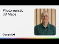 Next-gen Android experiences with photorealistic 3D maps