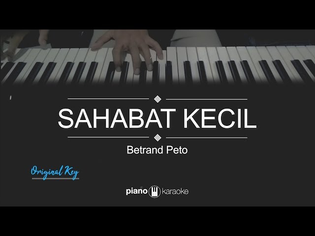 Sahabat Kecil (Original Key) Betrand Peto (Karaoke Piano Cover) class=