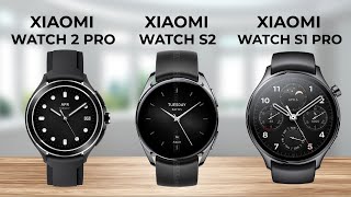 Xiaomi Watch 2 Pro VS Xiaomi Watch S2 VS Xiaomi Watch S1 Pro