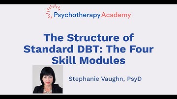 The Structure of Standard DBT: The Four Skill Modules