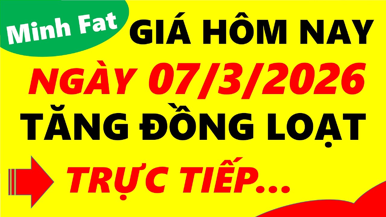 Giá vàng hôm nay ngày 07/3/2026 - giá vàng 9999, vàng sjc, vàng nhẫn 9999,...