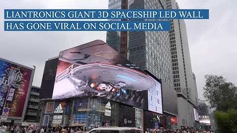 LianTronics Glasses-free 3D “Star Trek” LED Screen in Chengdu Has Been Trending in China’s Twitter