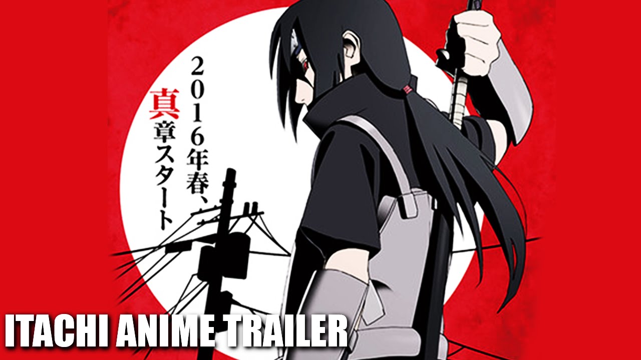 The Legend Of Itachi Uchiha Trailer Naruto Shippuden Anime Adaptation