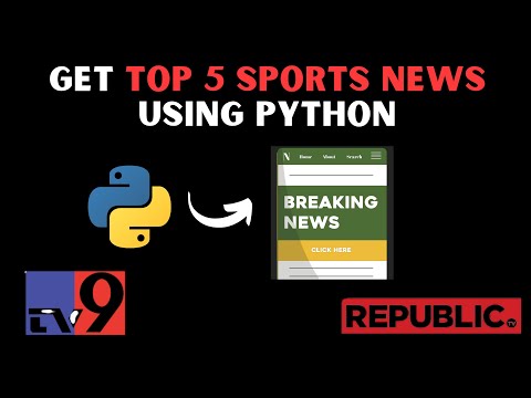 Get TOP 5 Sports News Using Just 6 Lines of Python Code | Python Programs | Python Beginner Project|