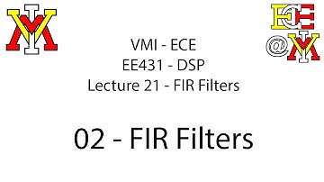 EE431 - 21 FIR Filters 1 - 02 FIR Filters