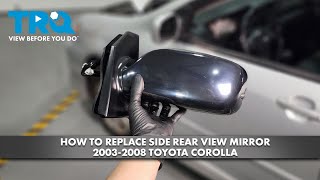 How to Replace Side Rear View Mirror 2003-2008 Toyota Corolla