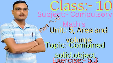 Class 10 C Maths  Unit 5 Topic  Combined solid object Ex 5.3 Q.N.4