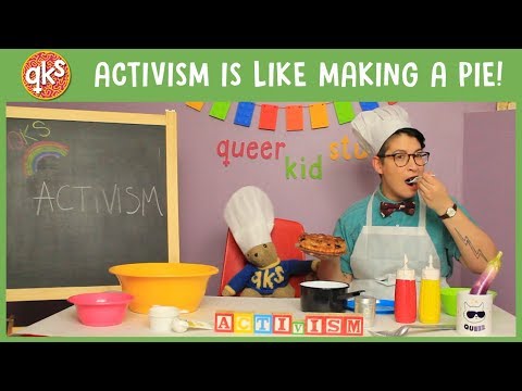 How to make ACTIVIST PIE - Activism: QUEER KID STUFF #36