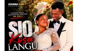 SIO KOSA LANGU FULL MOVIES. (LOVE STORY) #SWAHILIFULLMOVIE #AFRICANMOVIE #KISUMBAFILMS #trending 