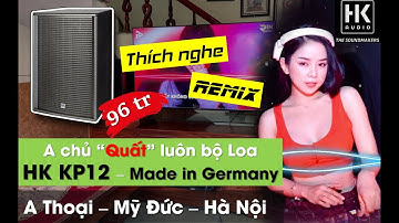 Tiếng âm cực Chắc và Uy lực từ HK KP12 - A Chủ phải thốt lên "Hay Quá!" - Fb: 0974743311