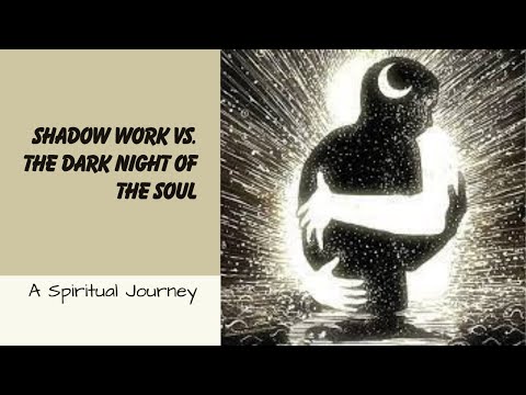 Shadow Work vs. The Dark Night of the Soul: A Spiritual Journey