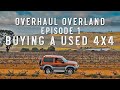Overhaul Overland Episode 1: Buying a used 4x4