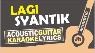 Lagi Syantik (Karaoke Acoustic) - Siti Badriah I Jhacoustic