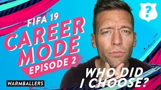 WHO DID I CHOOSE?? - FIFA 19 Career Mode Ep. #2 WHO DID I CHOOSE?? - FIFA 19 Career Mode Ep. #2