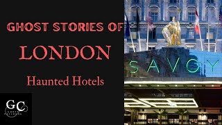 Ghost Stories of London: Haunted Hotels: The George Inn, The Savoy, Williamson’s Tavern