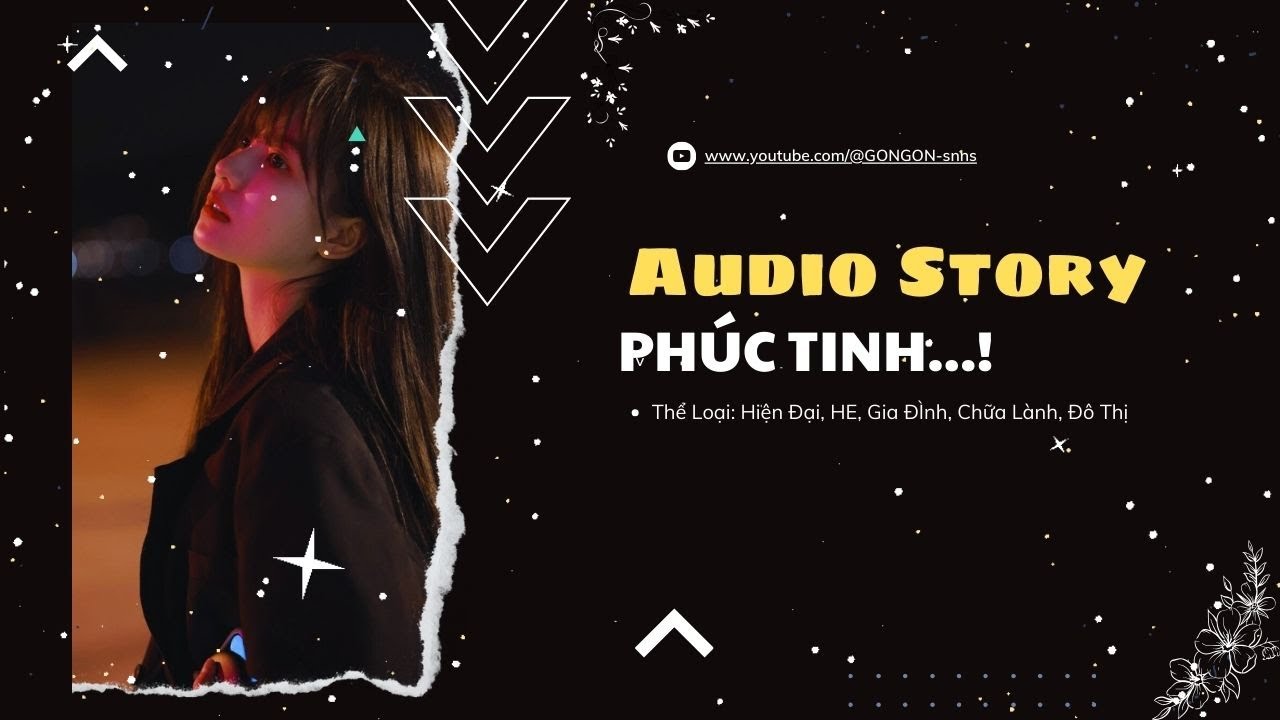[TRUYỆN AUDIO] || PHÚC TINH...! || GONGON