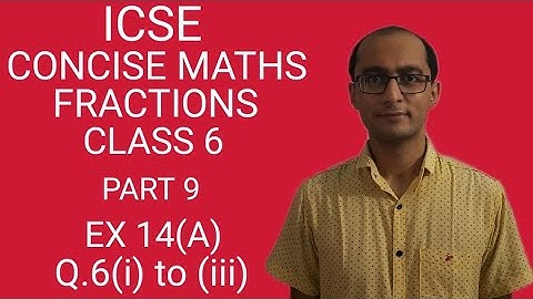 ICSE FRACTIONS EX 14(A) Q.6(i) to (iii) CLASS 6 CONCISE MATHS PART 9 CHAPTER 14